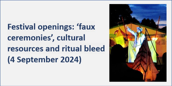 Festival openings: ‘faux ceremonies’, cultural resources and ritual bleed(4 September 2024)